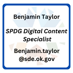 Benjamin Taylor - Digital Content Specialist - Benjamin.taylor@sde.ok.gov