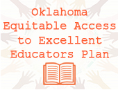  Oklahoma’s Equitable Access to Excellent Educators Plan 